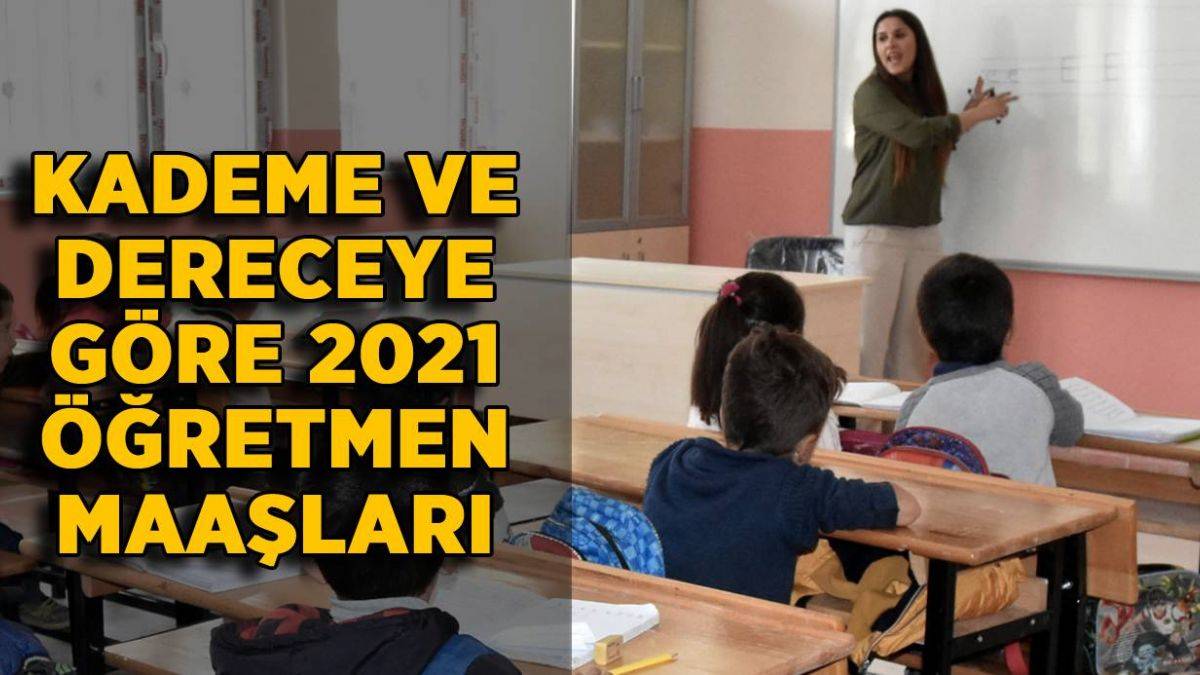 kademe kademe ogretmen temmuz zammi derece ve kideme gore 2021 temmuz ogretmen maasi ne kadar oldu timeturk haber