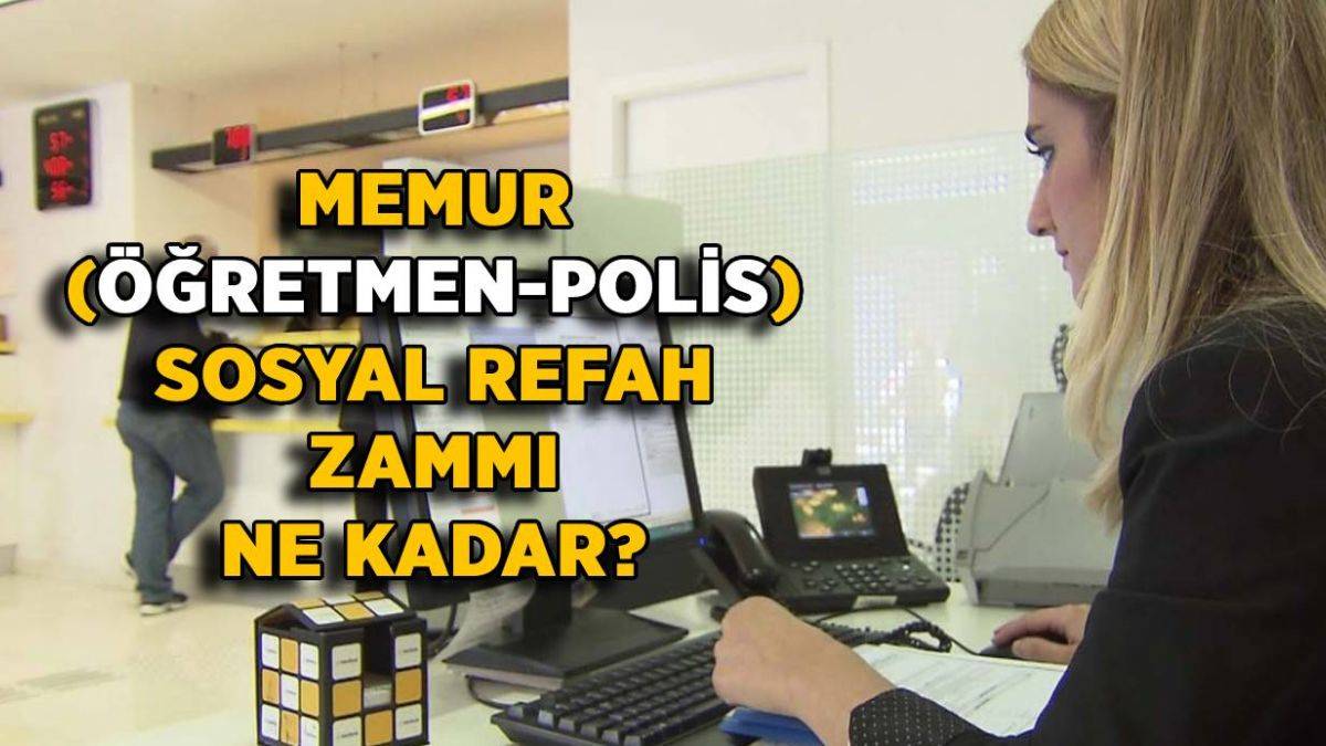 Memur sosyal refah zammı ne kadar? Memurlara 2022'de yüzde kaç zam yapılacak?