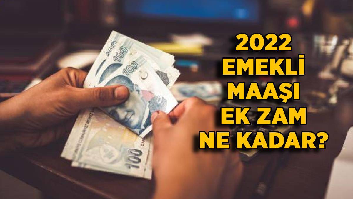 2022 emekli ek zammı ne kadar? Emekli maaşına ne kadar ek zam gelecek? 2022 emekli maaşı (SSK) ne kadar?