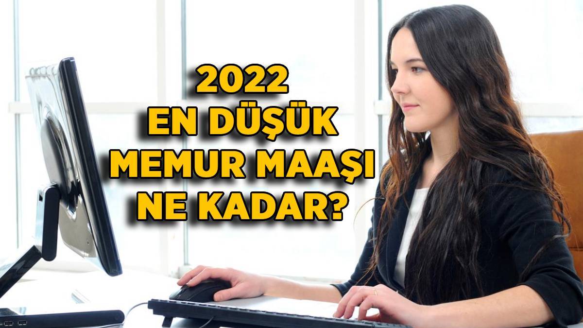 2022 en düşük memur maaşı ne kadar? 2022 Ocak en az memur maaşı kaç TL oldu?