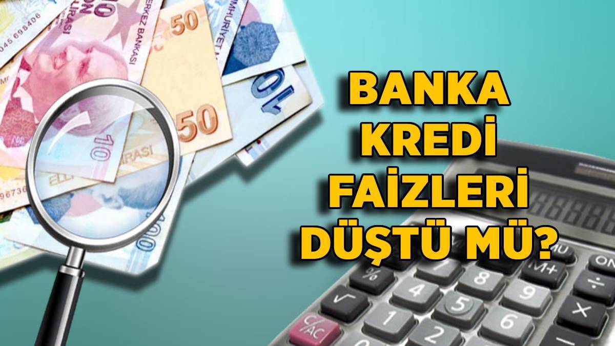 Banka kredi faizleri düştü mü? Konut kredisi, taşıt (araç) kredisi faizleri kaç oldu?