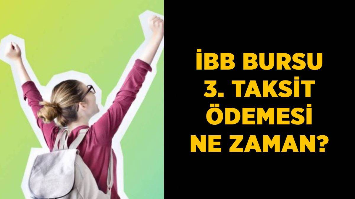 İBB bursu 3. taksit ne zaman? İBB Genç Üniversiteli bursu üçüncü taksit ne zaman yatacak?