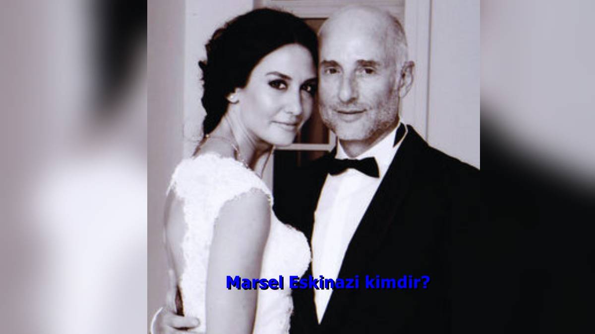 Marsel Eskinazi kimdir? Marsel Eskinazi ne iş yapıyor? Marsel Eskinazi nereli, kaç yaşında?