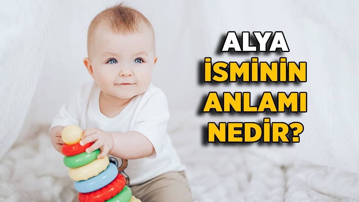 Alya ne demek? Alya adının anlamı nedir? Alya ismi Kuran'da geçiyor mu ...