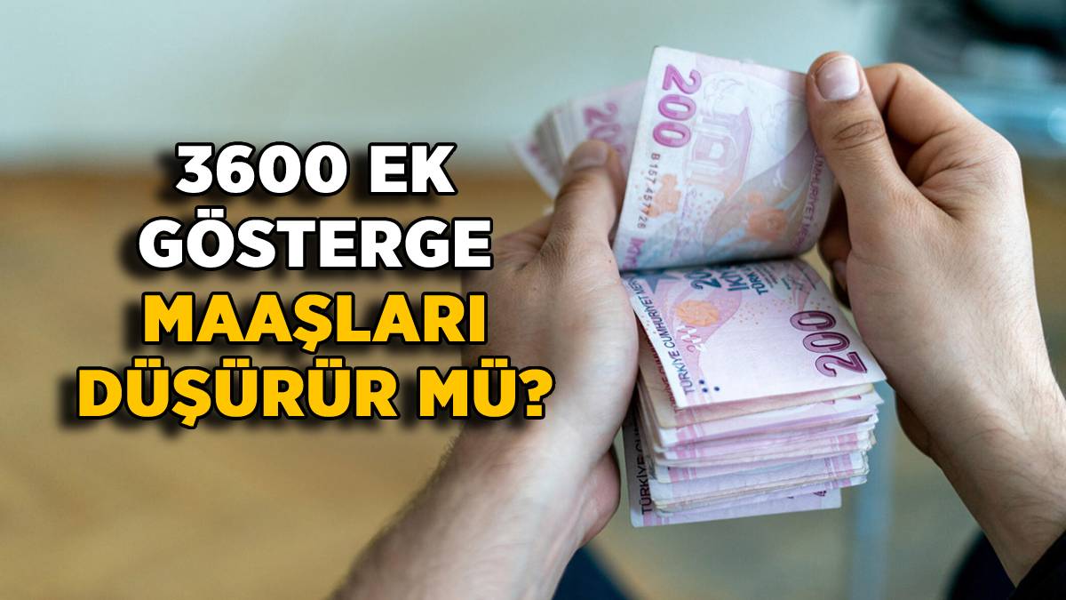 3600 ek gösterge ile öğretmen maaşı düşer mi? 3600 ek gösterge öğretmen