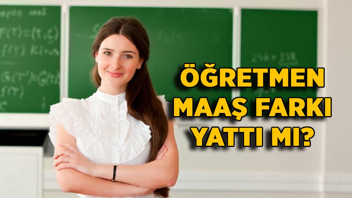 Öğretmen maaş farkı bugün yattı mı? 14-15 günlük öğretmen maaş farkları 27 Temmuz Çarşamba günü ödendi mi?