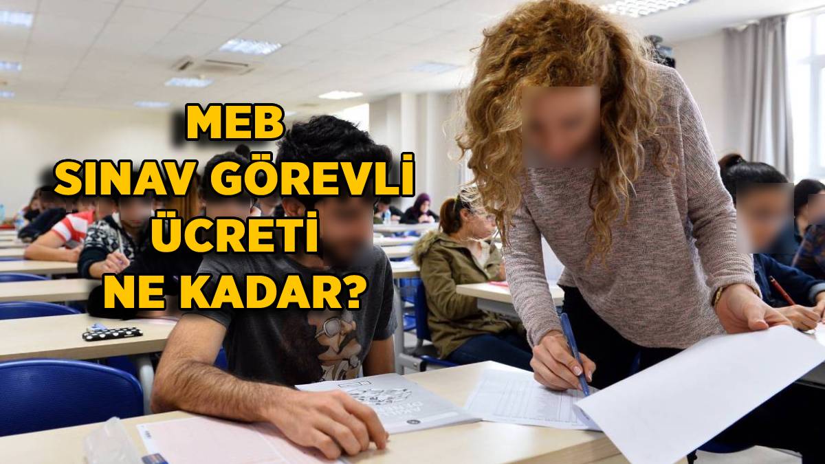 Zamlı: MEB sınav görevli ücreti 2022-2023 | Gözetmen-Yedek Gözetmen-Salon Başkanı sınav görevi ücreti kaç TL?