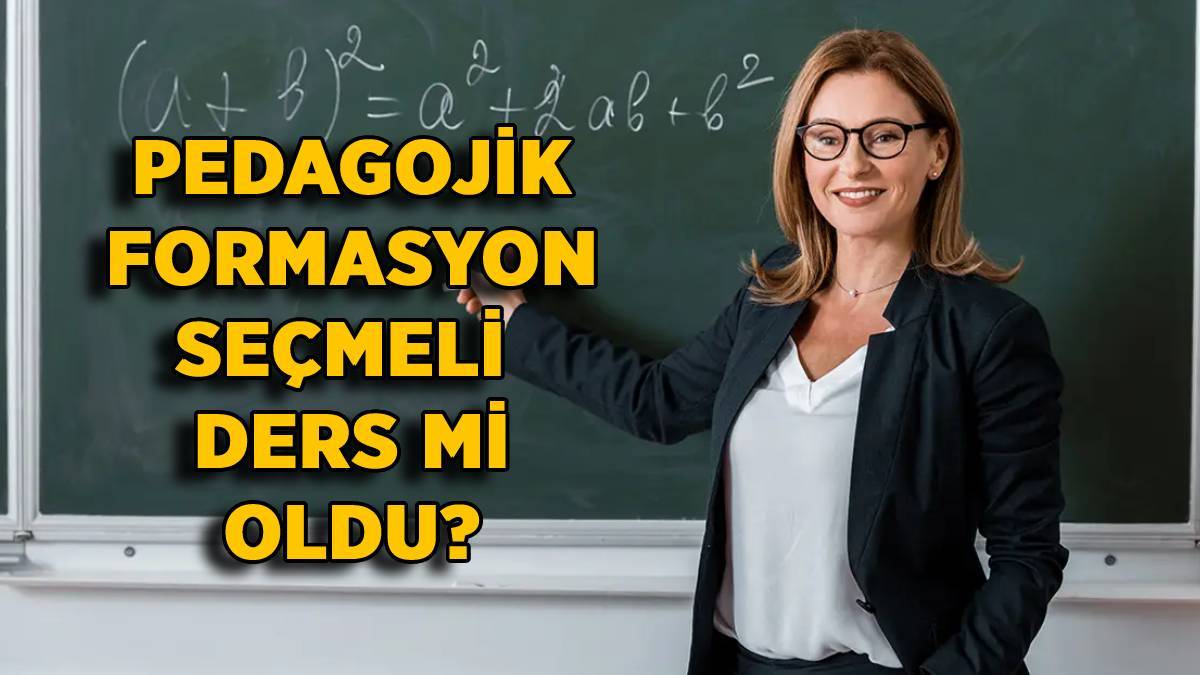 Formasyon seçmeli ders mi oldu, pedagojik formasyon dersi kaçıncı sınıfta seçilecek?