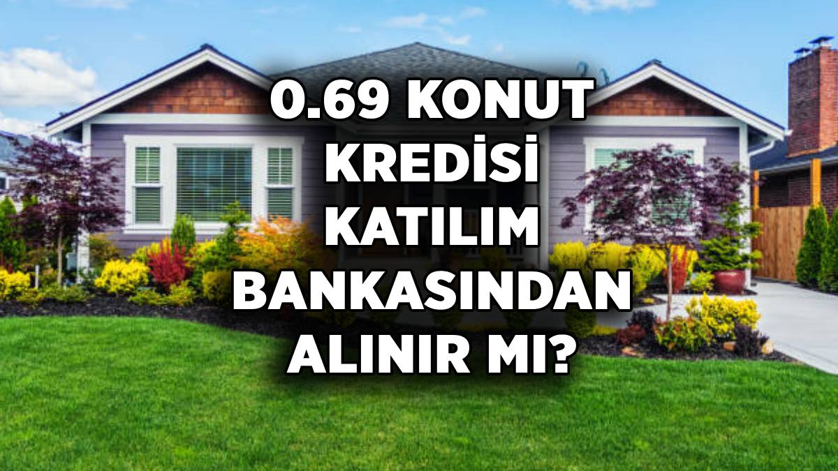 0.69 konut kredisini faizsiz katılım bankaları verecek mi?