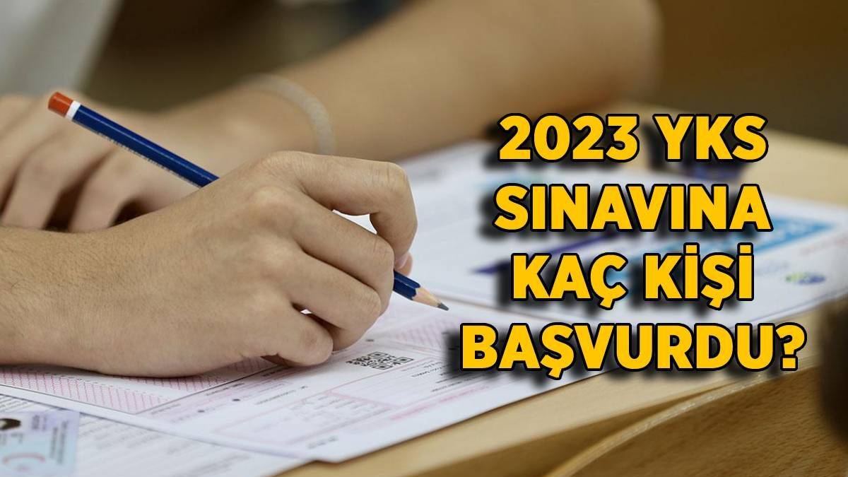 2023 YKS sınavına kaç kişi girecek? YKS'ye kaç kişi başvurdu? 2023 AYT-TYT sınavına kaç kişi girdi?