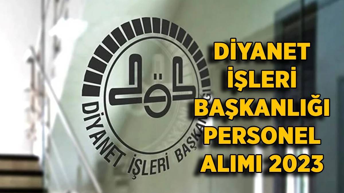 2023 Diyanet İşleri personel alımı branş dağılımı | Diyanet işçi alımı (güvenlik, aşçı, temizlikçi, şoför) kaç kişi alınacak?