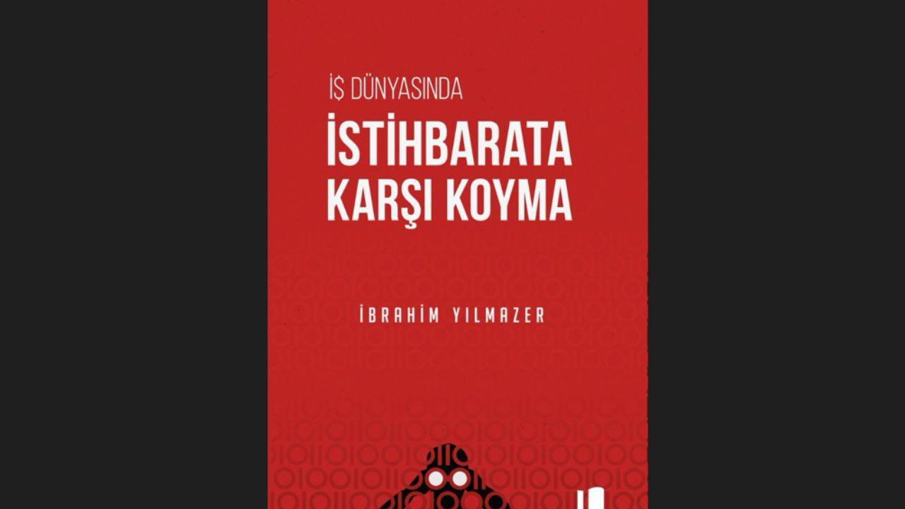 Kurumsal Güvenlik için Yeni Rehber: 'İş Dünyasında İstihbarata Karşı Koyma'