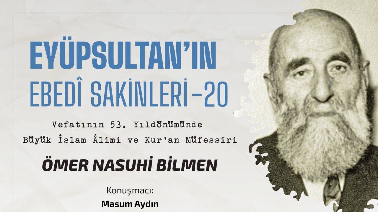 Büyük İslam âlimi Ömer Nasuhi Bilmen, Eyüpsultan'da anılacak