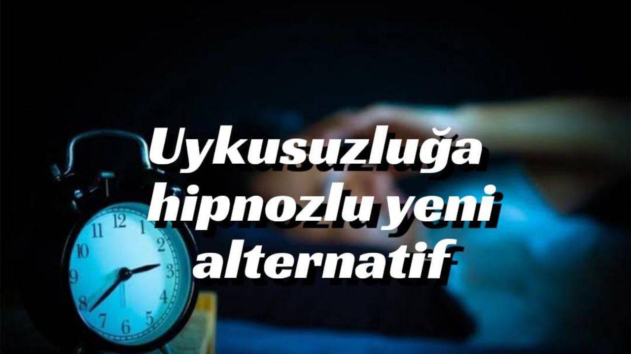 Uykusuzluğa hipnozlu yeni alternatif